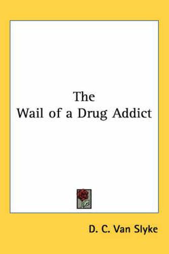 Cover image for The Wail of a Drug Addict