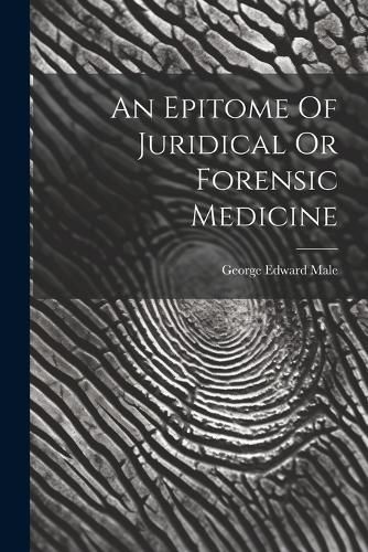 Cover image for An Epitome Of Juridical Or Forensic Medicine