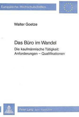 Das Buero Im Wandel: Die Kaufmaennische Taetigkeit: Anforderungen - Qualifikationen