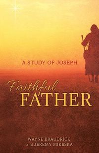 Cover image for Faithful Father: A Study of Joseph