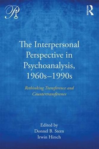 Cover image for The Interpersonal Perspective in Psychoanalysis, 1960s-1990s: Rethinking transference and countertransference