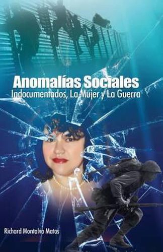 Cover image for Anomalias Sociales: Indocumentados, La Guerra y La Mujer