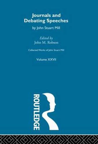 Cover image for Collected Works of John Stuart Mill: XXVII. Journals and Debating Speeches Vol B