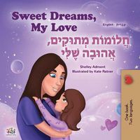 Cover image for Sweet Dreams, My Love (English Hebrew Bilingual Children's Book)