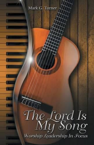 Cover image for The Lord Is My Song: Worship Leadership In Focus