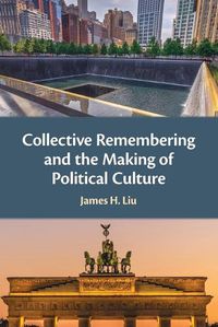 Cover image for Collective Remembering and the Making of Political Culture