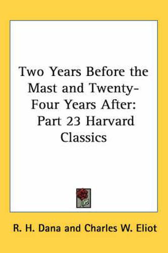 Two Years Before the Mast and Twenty-Four Years After: Part 23 Harvard Classics