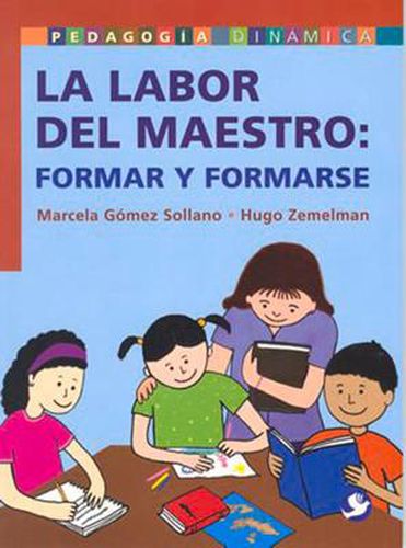 Cover image for La labor del maestro: Formar y formarse