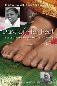 Cover image for Dust Of Her Feet: Reflections On Amma's Teachings Volume 1