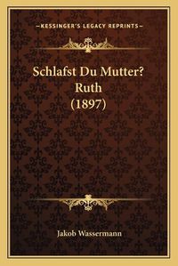 Cover image for Schlafst Du Mutter? Ruth (1897)