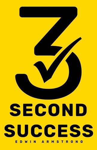 Cover image for 3 Second Success: How to Master Motivation in 3 Seconds! Smash Your Goals, Unleash Your Potential and Feel Fulfilled