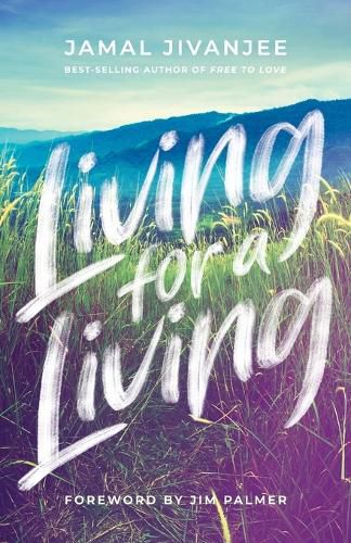 Cover image for Living for a Living: Moving from a Mindset of Survival to an Economy of Love