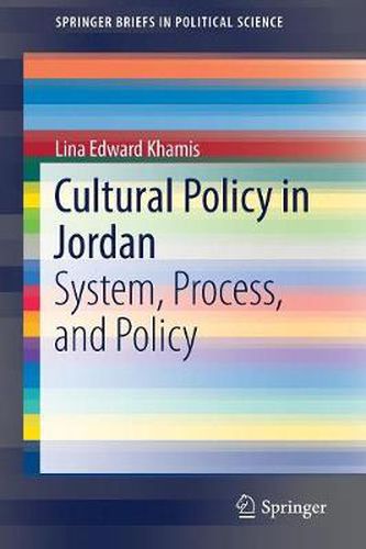 Cover image for Cultural Policy in Jordan: System, Process, and Policy