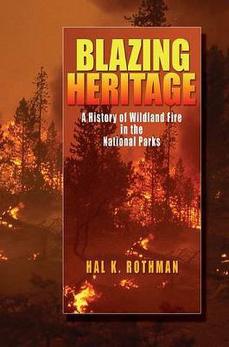 Cover image for Blazing Heritage: A History of Wildland Fire in the National Parks