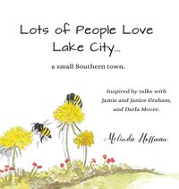Cover image for Lots of People Love Lake City: a small Southern town