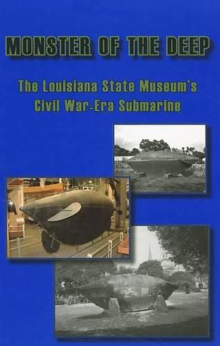 Cover image for Monster of the Deep: The Louisiana State Museum's Civil War-Era Submarine