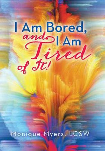 Cover image for I Am Bored and I Am Tired of It!!