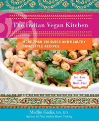 Cover image for The Indian Vegan Kitchen: More Than 150 Quick and Healthy Homestyle Recipes