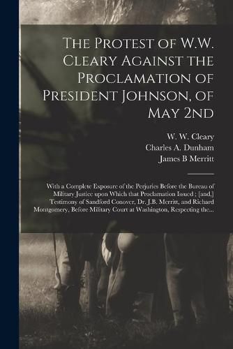 The Protest of W.W. Cleary Against the Proclamation of President Johnson, of May 2nd