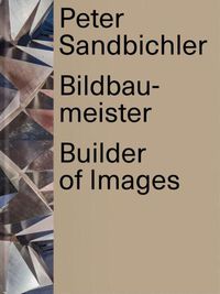 Cover image for Peter Sandbichler: Builder of Images