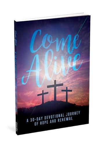 Cover image for Come Alive: A 30-Day Journey of Hope and Renewal