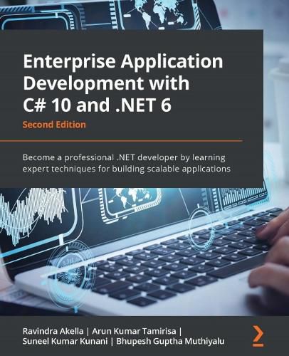 Cover image for Enterprise Application Development with C# 10 and .NET 6 -: Become a professional .NET developer by learning expert techniques for building scalable applications