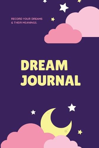 Cover image for Dream Journal: Record Your Dreams Diary, Reflect & Remeber, Logbook, Writing Notebook, Gift, Book