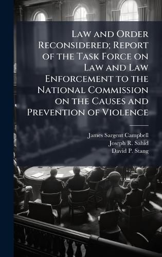 Cover image for Law and Order Reconsidered; Report of the Task Force on Law and Law Enforcement to the National Commission on the Causes and Prevention of Violence