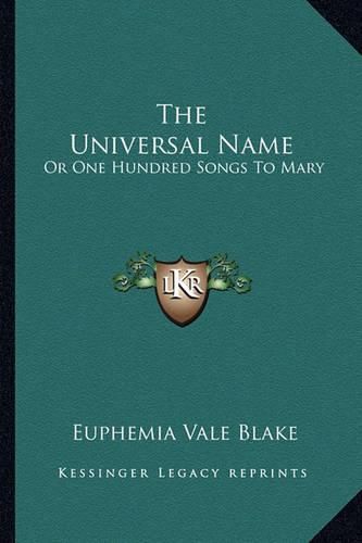 The Universal Name: Or One Hundred Songs to Mary