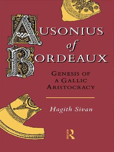 Cover image for Ausonius of Bordeaux: Genesis of a Gallic Aristocracy