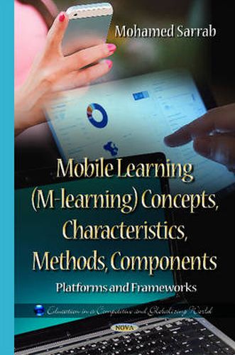 Cover image for Mobile Learning (M-learning) Concepts, Characteristics, Methods, Components: Platforms & Frameworks