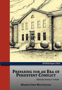 Cover image for Preparing for an Era of Persistent Conflict (MCWAR Papers 2010)