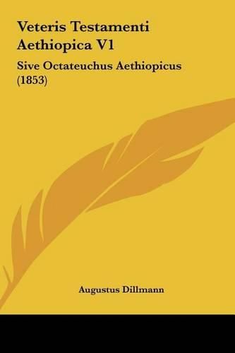 Cover image for Veteris Testamenti Aethiopica V1: Sive Octateuchus Aethiopicus (1853)