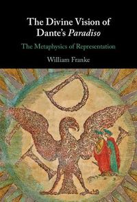 Cover image for The Divine Vision of Dante's Paradiso: The Metaphysics of Representation