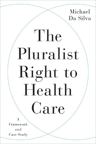 The Pluralist Right to Health Care: A Framework and Case Study