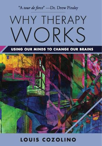 Cover image for Why Therapy Works: Using Our Minds to Change Our Brains