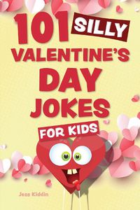 Cover image for 101 Silly Valentine's Day Jokes for Kids