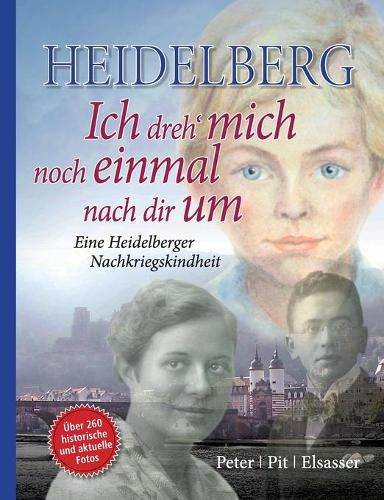 Cover image for Heidelberg - Ich dreh' mich noch einmal nach dir um: Eine Heidelberger Nachkriegskindheit