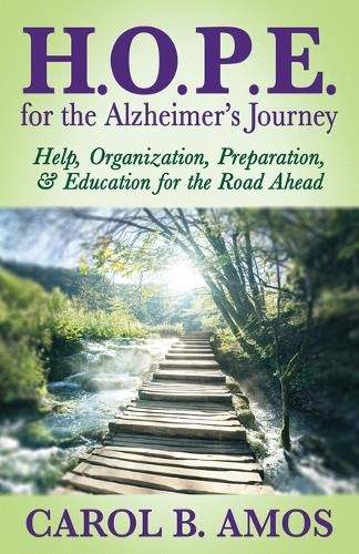 Cover image for HOPE for the Alzheimer's Journey: Help, Organization, Preparation, and Education for the Road Ahead