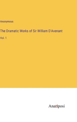 The Dramatic Works of Sir William D'Avenant