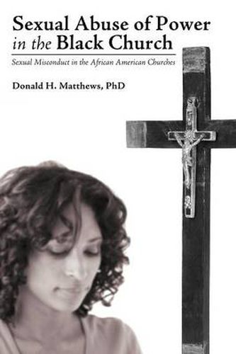 Cover image for Sexual Abuse of Power in the Black Church: Sexual Misconduct in the African American Churches