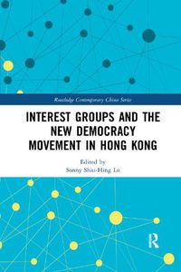 Cover image for Interest Groups and the New Democracy Movement in Hong Kong