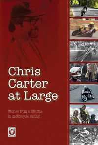 Cover image for Chris Carter at Large: Stories from a Lifetime in Motorcycle Racing