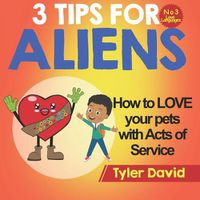 Cover image for How to LOVE your pets with Acts of Service: 3 Tips for Aliens