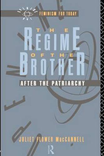 Cover image for The Regime of the Brother: After the Patriarchy