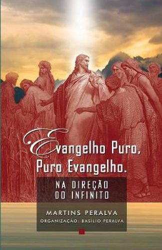 Evangelho puro, puro Evangelho: Na direcao do Infinito