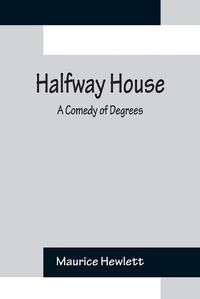 Cover image for Halfway House: A Comedy of Degrees