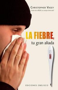 Cover image for La Fiebre, Tu Gran Aliada
