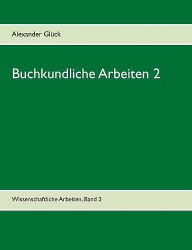 Cover image for Buchkundliche Arbeiten 2. Die Sakularisation in Wurttemberg. Die Frage des Buchschmucks in den Gutenberg-Drucken.: Aus dem Institut fur Buchwesen der Universitat Mainz