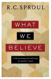 Cover image for What We Believe - Understanding and Confessing the Apostles" Creed